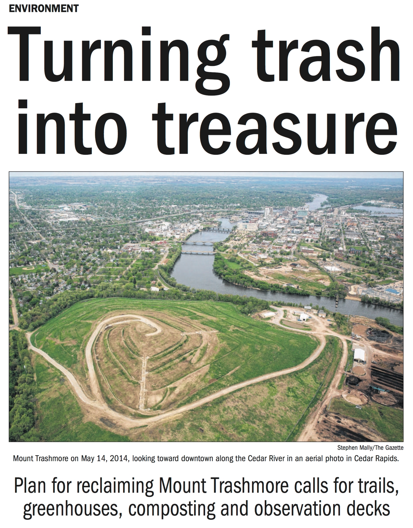 Cedar Rapids Gazette cover in 2014, with headline: Turning trash into treasure; Plan for reclaiming Mount Trashmore calls for trails, decks, greenhouses, composting, and observation decks, with an aerial photo of Mt. Trashmore and the Cedar River